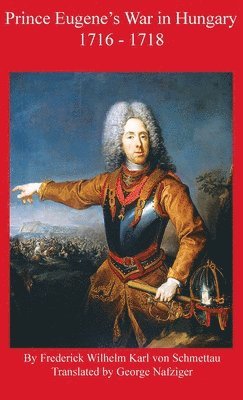 Prince Eugene's War in Hungary 1716 - 1718 1