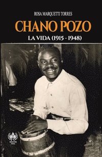 bokomslag Chano Pozo: La vida (1915-1948)