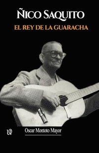 bokomslag Ñico Saquito: El Rey de la guaracha