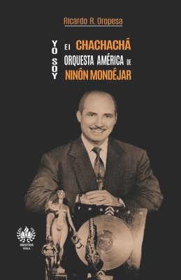 bokomslag Yo soy el chachacha. Orquesta America de Ninon Mondejar