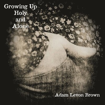 Growing Up Holy and Alone 1