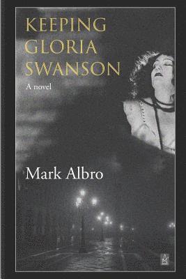 Mark Albro - Keeping Gloria Swanson, Häftad