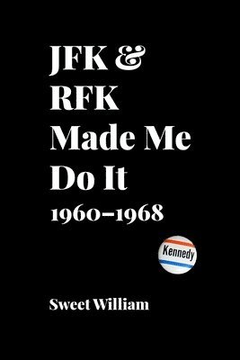 JFK & RFK Made Me Do It 1