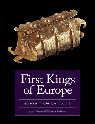 Attila Gyucha, William A. Parkinson - First Kings of Europe Exhibition Catalog, Inbunden