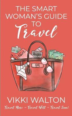 The Smart Woman's Guide to Travel 1
