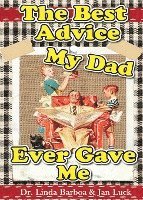 bokomslag The Best Advice My Dad Ever Gave Me