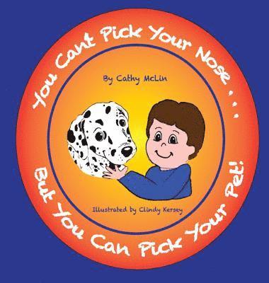 You Can't Pick Your Nose...But You Can Pick Your Pet! 1