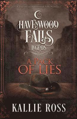 Kristie Cook, Liz Ferry - A Pack of Lies: (A Legends of Havenwood Falls Novella), Häftad