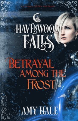 Havenwood Falls Collective, Kristie Cook, Liz Ferry - Betrayal Among the Frost, Häftad