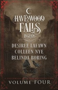 bokomslag Legends of Havenwood Falls Volume Four