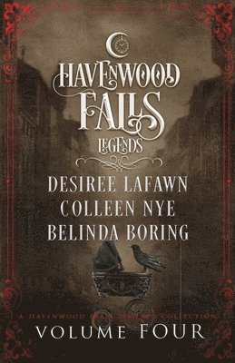Belinda Boring, Desiree Lafawn - Legends of Havenwood Falls Volume Four, Häftad
