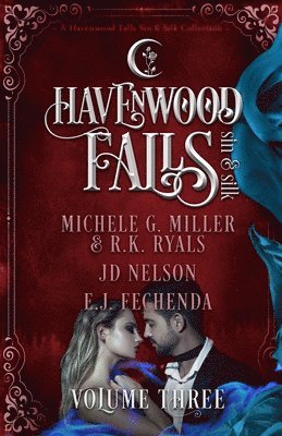 Michele G Miller, R K Ryals, Jd Nelson - Havenwood Falls Sin & Silk Volume Three, Häftad