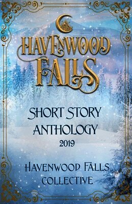 Kristie Cook, Belinda Boring, Rose Garcia - Havenwood Falls Short Story Anthology 2019, Häftad