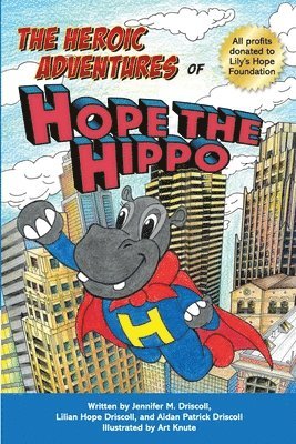 Jennifer M Driscoll, Lilian Hope Driscoll, Aidan Patrick Driscoll - Heroic Adventures of Hope the Hippo, Häftad