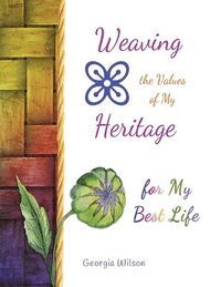 bokomslag Weaving the Values of My Heritage for My Best Life