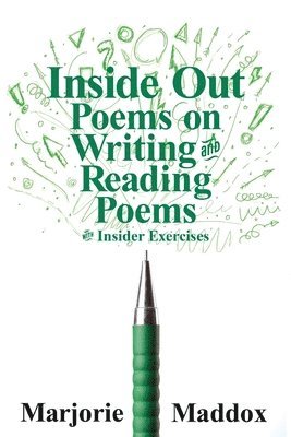 Inside Out: Poems on Writing and Reading Poems with Insider Exercises 1