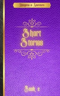 bokomslag Vampires in Literature; Short Stories