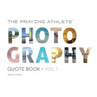 bokomslag The Praying Athlete Photography Quote Book Vol. 1