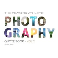 bokomslag The Praying Athlete Photography Quote Book Vol. 2