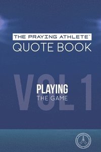 bokomslag The Praying Athlete Quote Book Vol. 1 Playing the Game