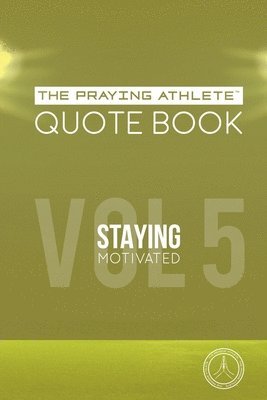 bokomslag The Praying Athlete Quote Book Vol. 5 Staying Motivated