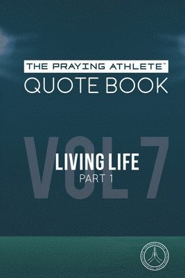 Robert B. Walker - The Praying Athlete Quote Book Vol. 7 Living Life Part 1, Häftad
