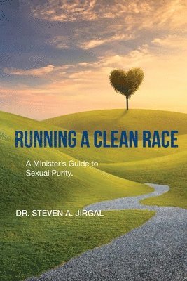 bokomslag Running a Clean Race: A Guideline for Sexual Purity in Ministry