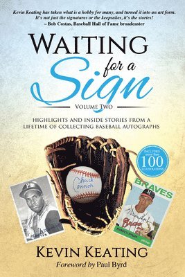 Waiting for a Sign Volume 2: Highlights and Inside Stories from a Lifetime of Collecting Baseball Autographs 1