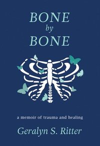 bokomslag Bone by Bone: A Memoir of Trauma and Healing
