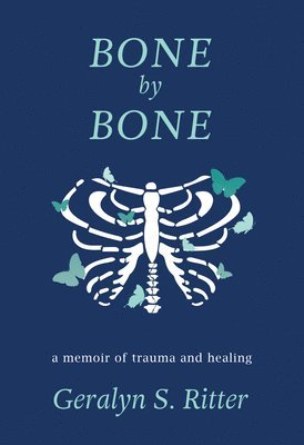 Bone by Bone: A Memoir of Trauma and Healing 1