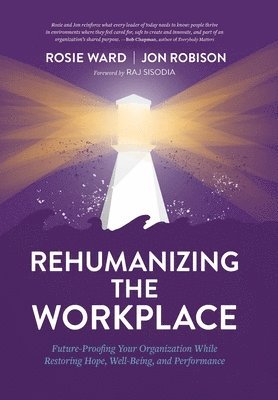 Rosie Ward, Jon Robison - Rehumanizing the Workplace, Inbunden