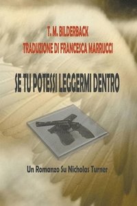 bokomslag Se Tu Potessi Leggermi Dentro - Un Romanzo Su Nicholas Turner