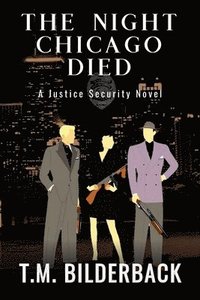 bokomslag The Night Chicago Died - A Justice Security Novel