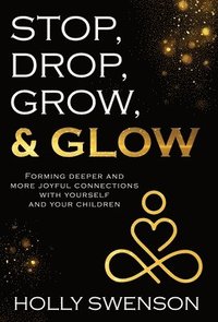 bokomslag Stop, Drop, Grow, & Glow