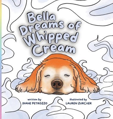 Diane Petrozzo - Bella Dreams of Whipped Cream, Inbunden
