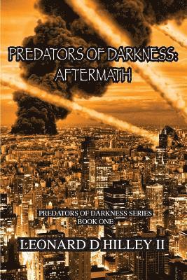 II Hilley, Leonard D. - Predators of Darkness: Aftermath: Predators of Darkness Series, Häftad