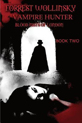 II Hilley, Leonard D. - Forrest Wollinsky Vampire Hunter: Blood Mists of London, Häftad