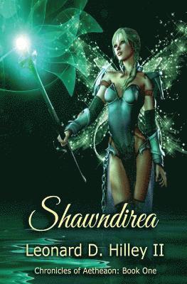 II Hilley, Leonard D., Ellie Douglas - Shawndirea: Aetheaon Chronicles: Book One, Häftad
