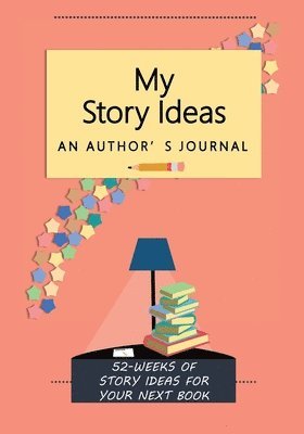 bokomslag My Story Ideas: 52-Weeks of Story Ideas For Your Next Book
