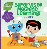 bokomslag Supervised Machine Learning for Kids (Tinker Toddlers)