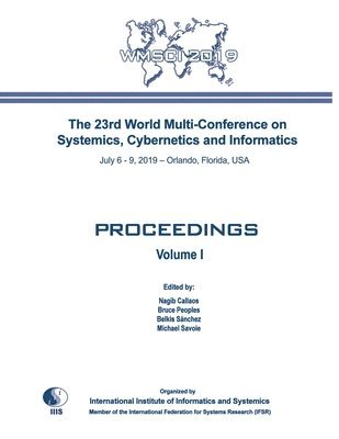 Proceedings of The 23rd World Multi-Conference on Systemics, Cybernetics and Informatics: Wmsci 2019 1