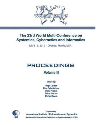Proceedings of The 23rd World Multi-Conference on Systemics, Cybernetics and Informatics: WMSCI 2019 (Volume III) 1