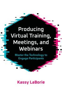 bokomslag Producing Virtual Training, Meetings, and Webinars