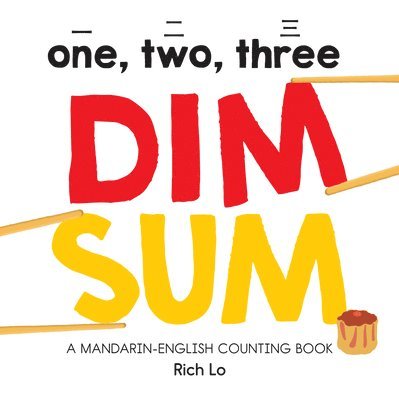 One, Two, Three Dim Sum: A Mandarin-English Counting Book 1