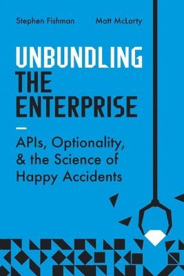 Stephen Fishman, Matt McLarty - Unbundling the Enterprise, Häftad