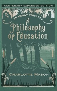 bokomslag An Essay towards a Philosophy of Education