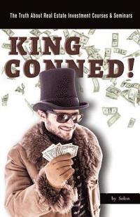 bokomslag King Conned!: The Truth About Real Estate Investment Courses & Seminars