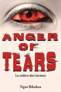 bokomslag Anger of tears: La colère des larmes