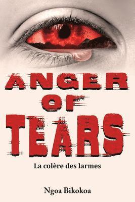 Anger of tears: La colère des larmes 1