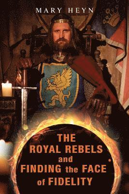 The Royal Rebels and Finding the Face of Fidelity 1
